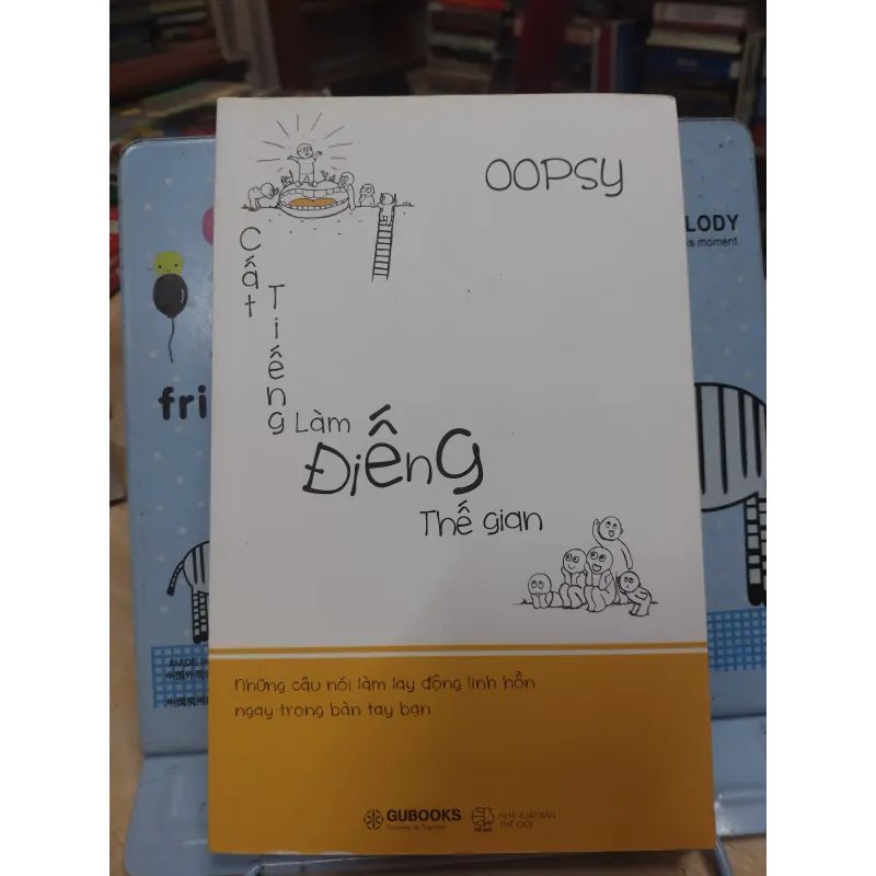 Sách: Cất tiếng làm điếng thế gian - TG: Oopsy (B1) 783677