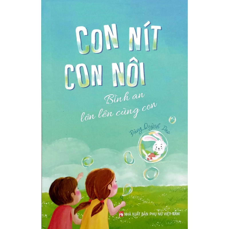 Con nít con nôi - Bình an lớn lên cùng con - Đặng Quỳnh Giao - 2024 - Văn Học 704394