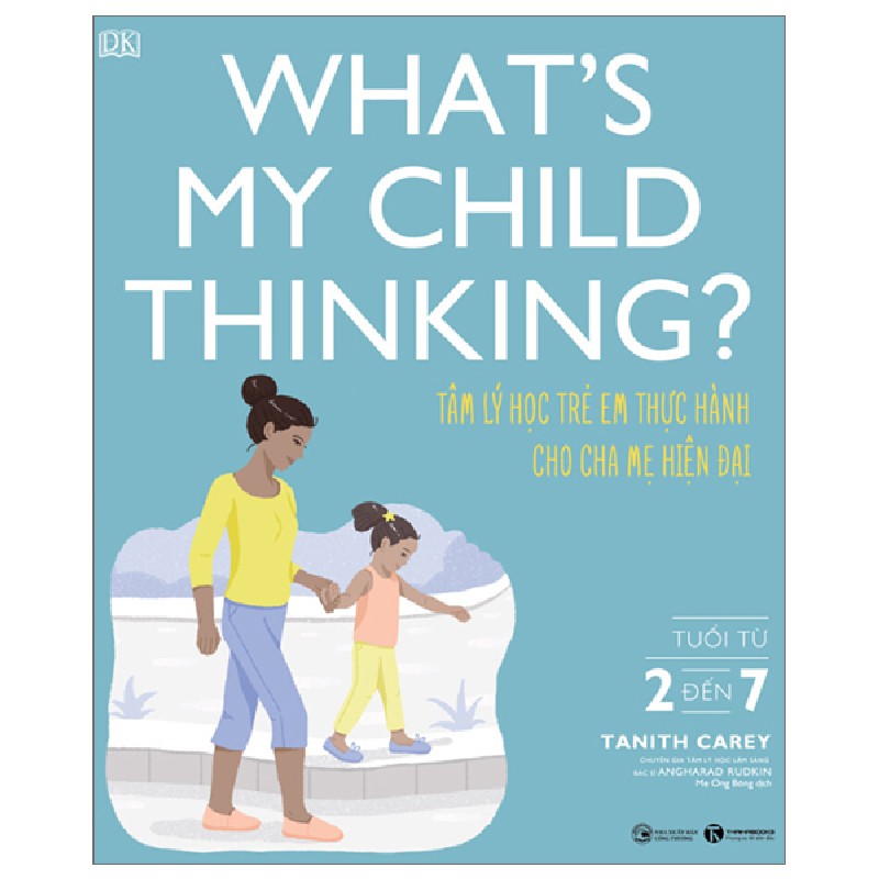 What's My Child Thinking? - Tâm Lý Học Trẻ Em Thực Hành Cho Cha Mẹ Hiện Đại - Tuổi Từ 2 đến 7 - Tanith Carey, Angharad Rudkin 144546