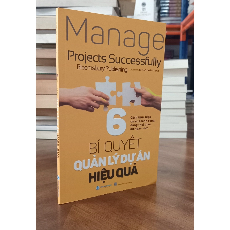 6 bí quyết quản lý dự án hiệu quả - Bloomsbury Publishing (Lê Đào Hoàng Anh dịch) 465386