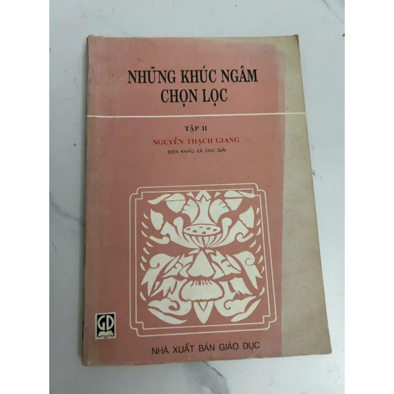 Những khúc ngâm chọn lọc (Tập II) - Nguyễn Thạch Giang (Biên khảo và chú giải) 639629