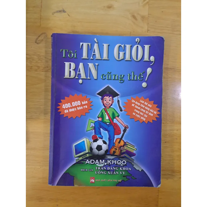 Tôi Tài Giỏi, Bạn Cũng Thế - Adam Khoo 1005825