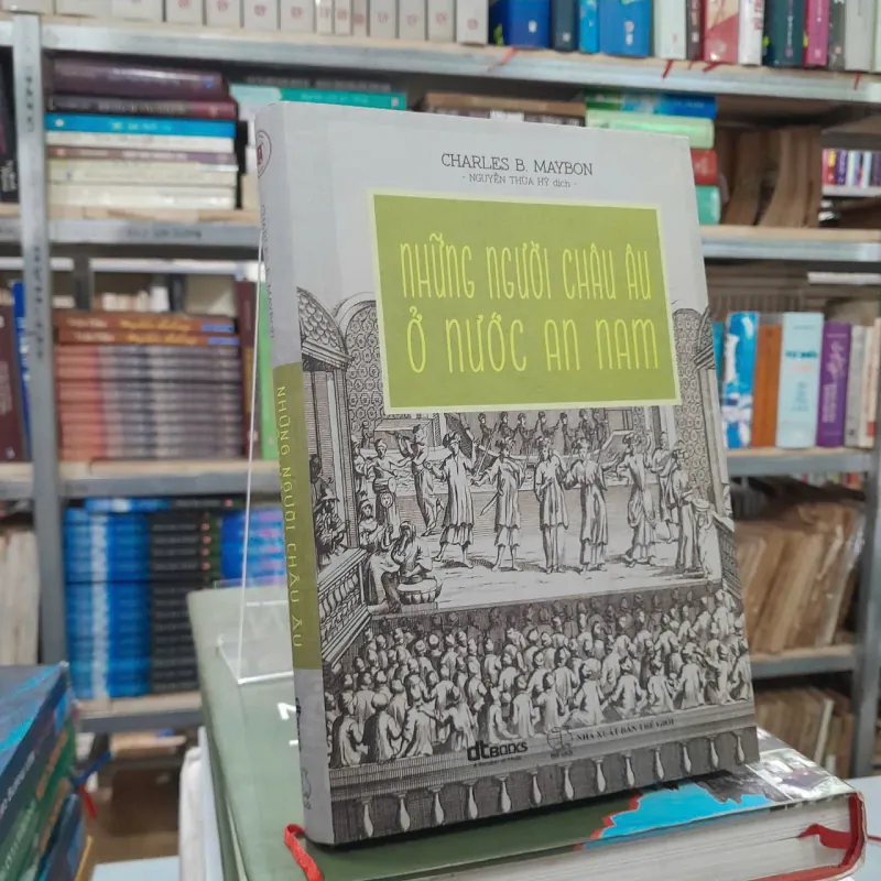 NHỮNG NGƯỜI CHÂU ÂU Ở NƯỚC AN NAM - NGUYỄN THỪA HỶ DỊCH 706234