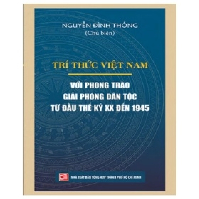 Trí Thức Việt Nam Với Phong Trào Giải Phóng Dân Tộc Từ Đầu Thế Kỷ XX Đến 1945 - 402139