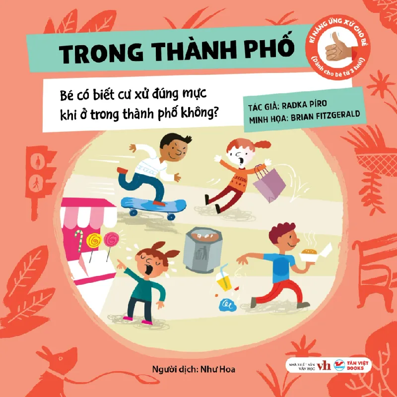Kĩ Năng Ứng Xử Cho Bé - Trong Thành Phố - Bé Có Biết Cư Xử Đúng Mực Khi Ở Trong Thành Phố Không? (Bìa Cứng) - Radka Píro, Radka Píro 325085