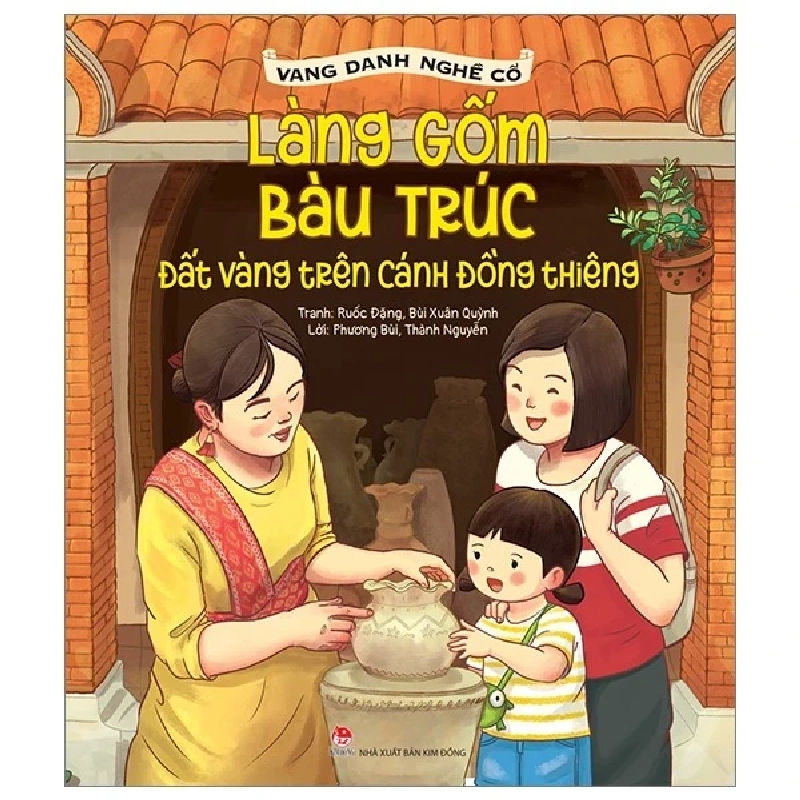 Vang Danh Nghề Cổ - Làng Gốm Bàu Trúc - Đất Vàng Trên Cánh Đồng Thiêng - Phương Bùi, Thành Nguyễn, Ruốc Đặng, Bùi Xuân Quỳnh (Mới 100%) Kiến thức, kỹ năng sống cho trẻ, NXB Kim Đồng - SÁCH ĐẠI HỌC 487324