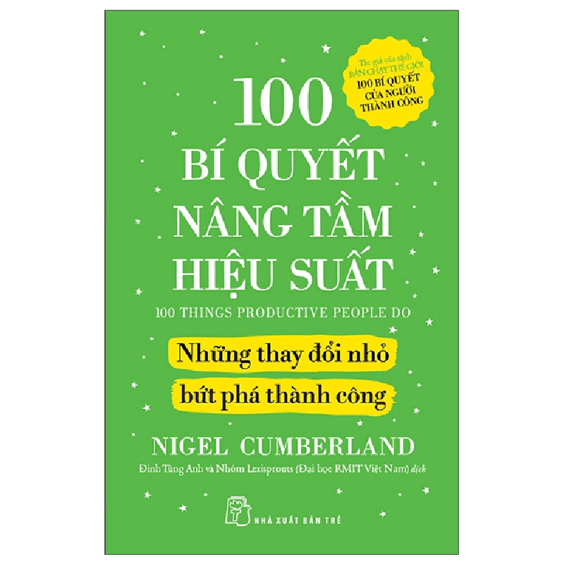 100 Bí Quyết Nâng Tầm Hiệu Suất - Những Thay Đổi Nhỏ Bứt Phá Thành Công (2025) - Nigel Cumberland 699851