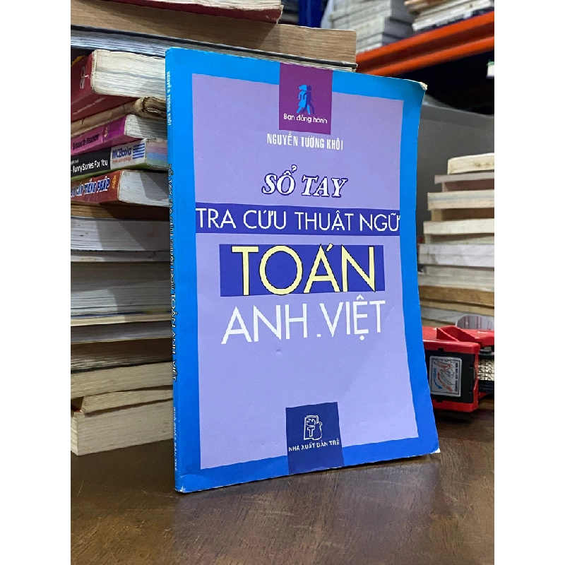 Sổ tay tra cứu thuật ngữ Toán Anh - Việt - Nguyễn Tường Khôi 501965