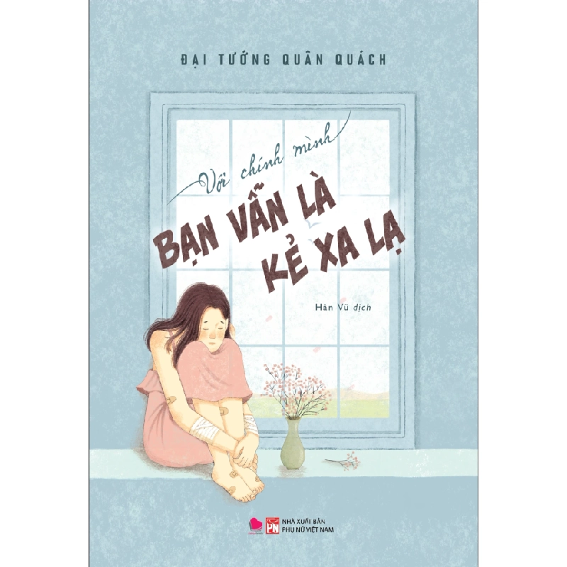 Với Chính Mình Bạn Vẫn Là Kẻ Xa Lạ - Đại Tướng Quân Quách 325130