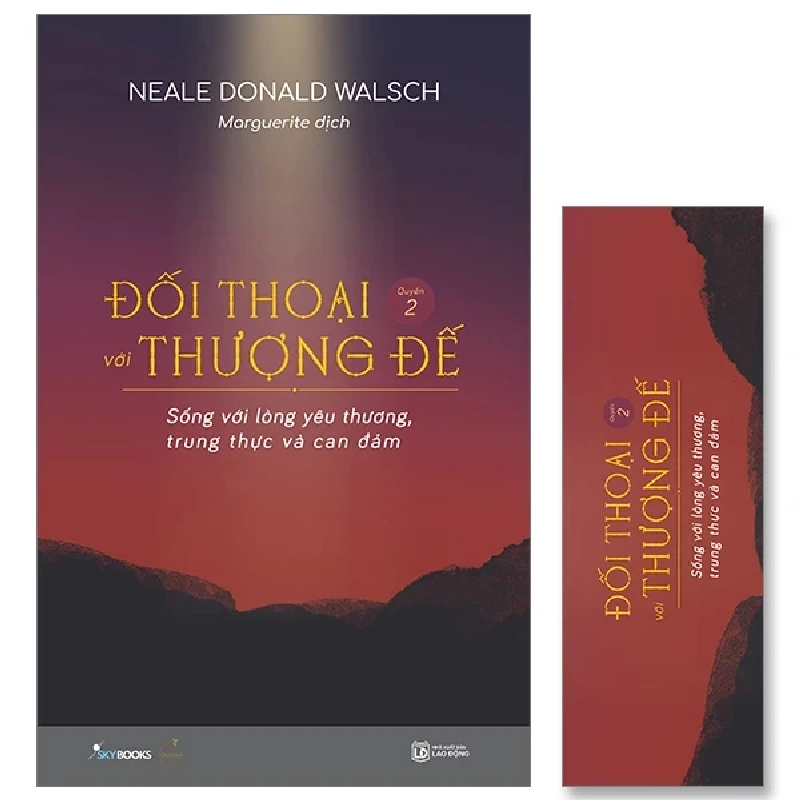 Đối Thoại Với Thượng Đế - Quyển 2: Sống Với Lòng Yêu Thương, Trung Thực Và Can Đảm - Neale Donald Walsch 318688