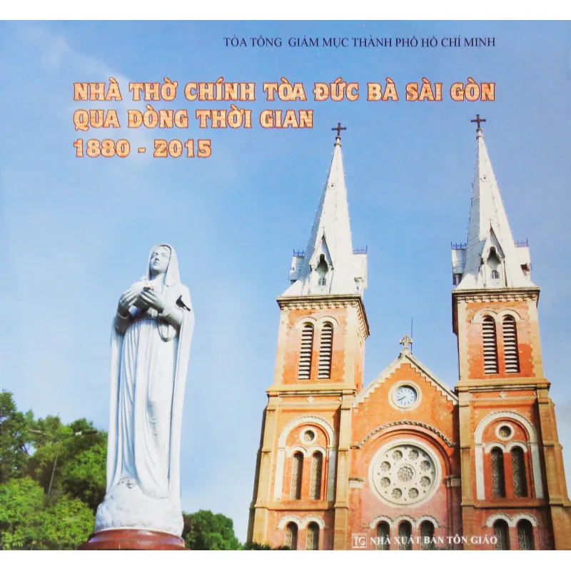 Nhà thờ Chính tòa Đức Bà Sài Gòn qua dòng thời gian 1880 – 2015 22236