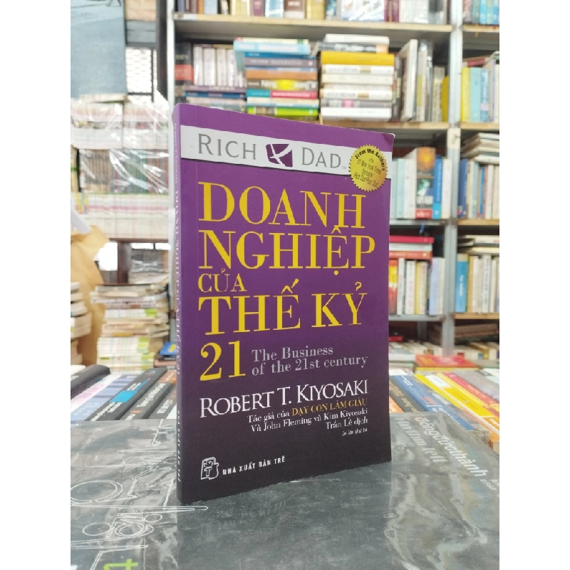 Doanh Nghiệp Của Thế Kỷ 21 - The Business Of The 21st centuty - Robert T.Kiyosaki 122029