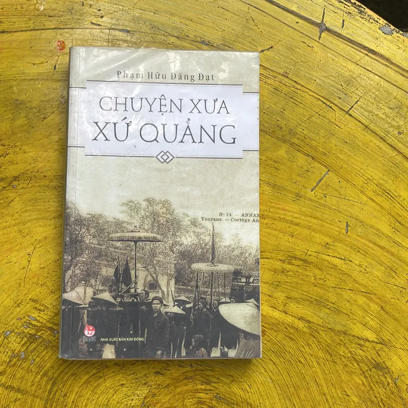 CHUYỆN XƯA XỨ QUẢNG- PHẠM HỮU ĐĂNG ĐẠT 574841