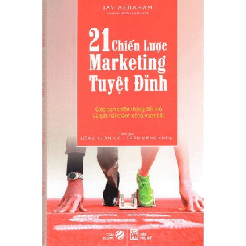21 Chiến Lược Marketing Tuyệt Đỉnh (Tái Bản 2017) - Jay Abraham ASB.PO Oreka Blogmeo 230225 394341