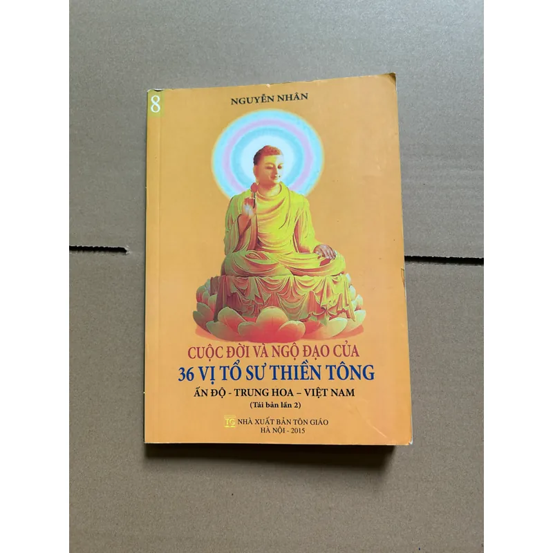 CUỘC ĐỜI VÀ NGỘ ĐẠO CỦA 36 VỊ TỔ SƯ THIỀN TÔNG ẤN ĐỘ - TRUNG HOA - VIỆT NAM 687335