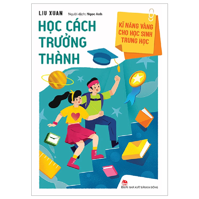 Kĩ Năng Vàng Cho Học Sinh Trung Học - Học Cách Trưởng Thành - Liu Xuan (Mới 100%) Giáo dục trẻ tuổi teen, NXB Kim Đồng - SÁCH ĐẠI HỌC 480874