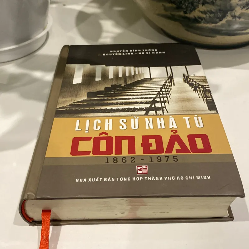 LỊCH SỬ NHÀ TÙ CÔN ĐẢO 1862-1975, bản bìa cứng, xb 2018 972295