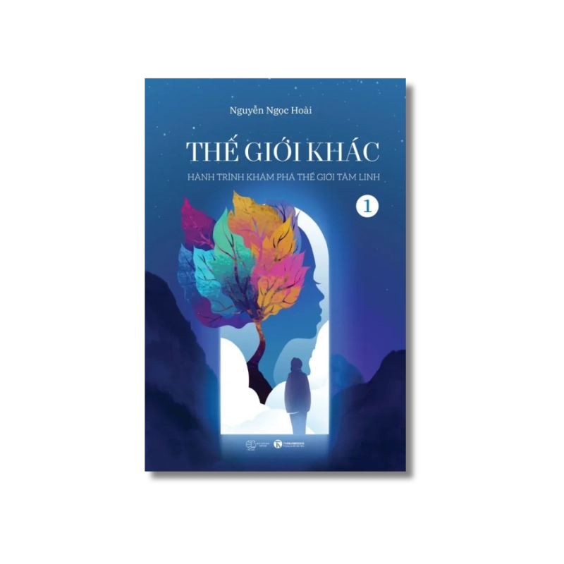 Thế giới khác :Hành trình khám phá thế giới tâm linh - Nguyễn Ngọc Hoài 727683