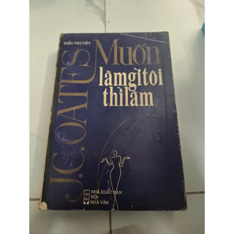 Muốn làm gì tôi thì làm - J.C. Oates (Joyce Carol Oates) - Tiểu thuyết 606821