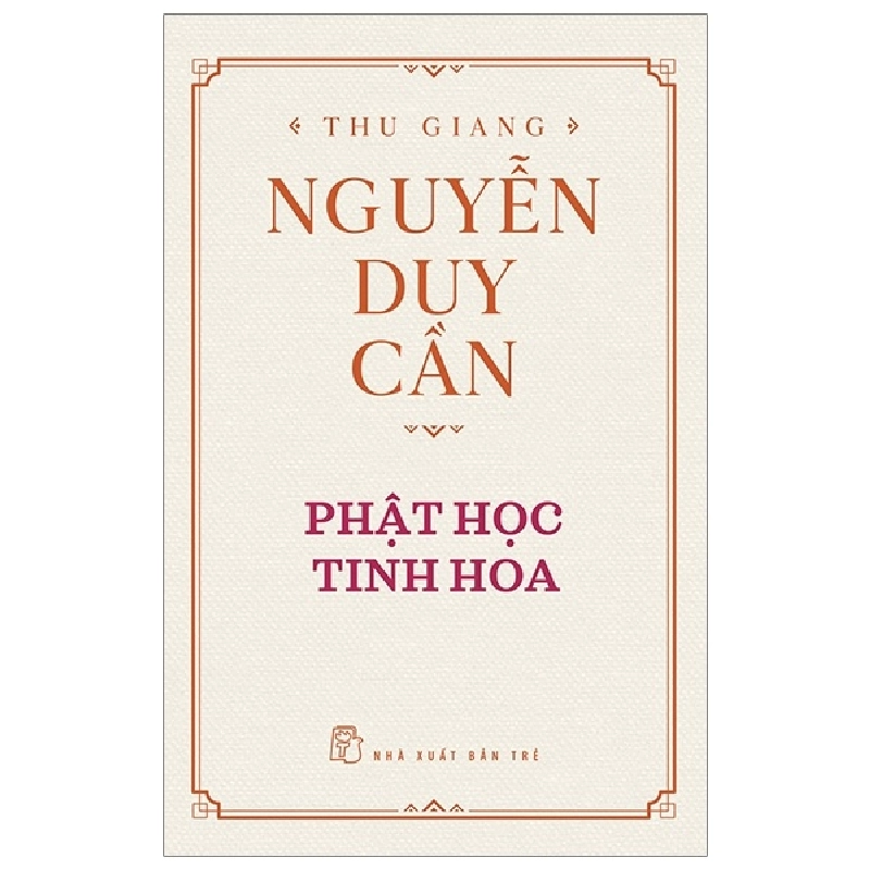 Phật học tinh hoa (BC) - Thu Giang Nguyễn Duy Cần 2021 New 100% HCM.PO 47904