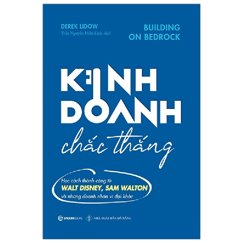 Kinh Doanh Chắc Thắng - Building On Bedrock - Derek Lidow ASB.PO Oreka Blogmeo 230225 515396