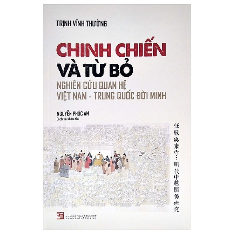 Chinh Chiến Và Từ Bỏ - Nghiên Cứu Quan Hệ Việt Nam - Trung Quốc Đời Minh - Trịnh Vĩnh Tường 174609