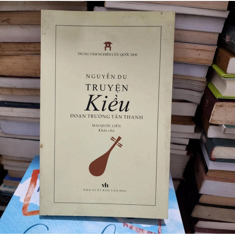 Truyện Kiều. Đoạn trường tân thanh | Nguyễn Du | Mai Quốc Liên khảo chú 493070