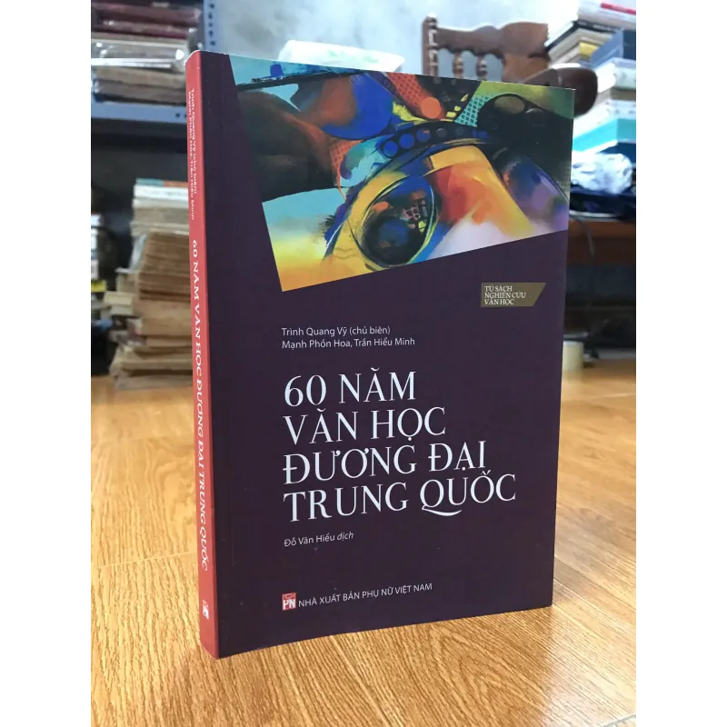 60 NĂM VĂN HỌC ĐƯƠNG ĐẠI TRUNG QUỐC -Tác giả (chủ biên): Trịnh Quang Vỹ 597912