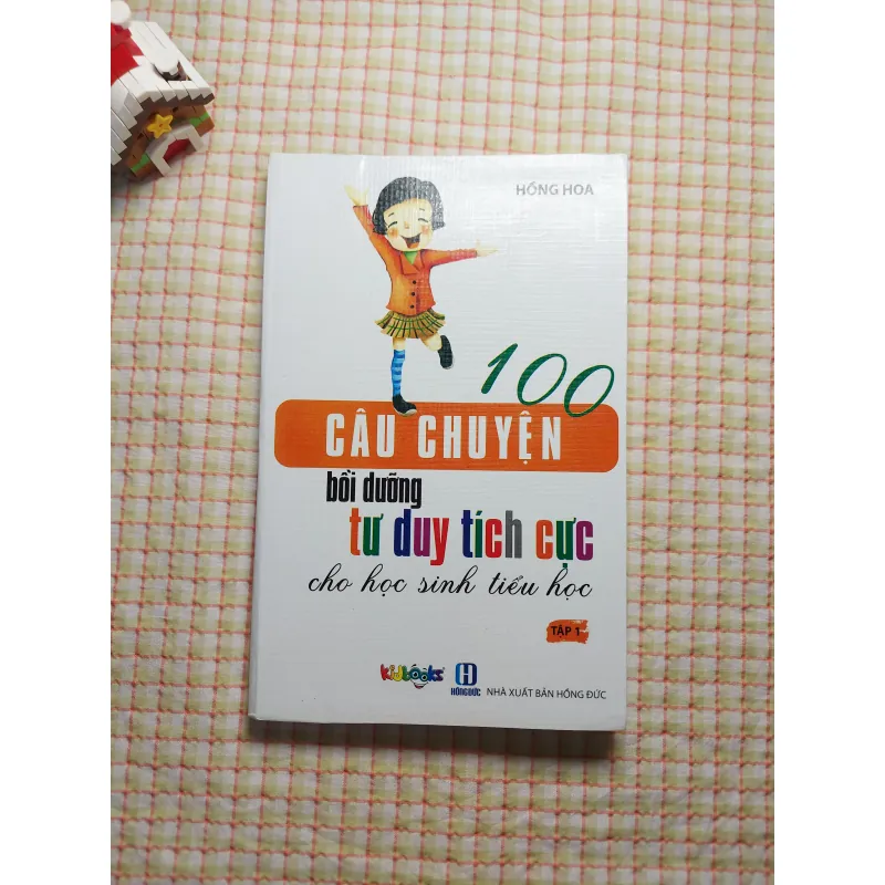 100 CÂU CHUYỆN BỒI DƯỠNG TƯ DUY TÍCH CỰC  CHO HỌC SINH TIỂU HỌC 763821