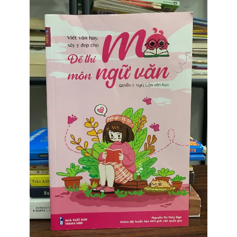 Viết văn hay, xây ý đẹp cho Đề thi mở môn Ngữ Văn quyển 2- Nguyễn Thị Thuý Nga 600637