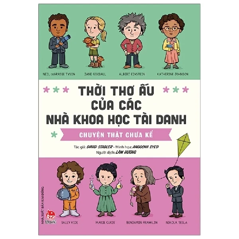 Thời Thơ Ấu Của Các Nhà Khoa Học Tài Danh - Chuyện Thật Chưa Kể - David Stabler, Anoosha Syed (Mới 100%) Kiến thức bách khoa, NXB Kim Đồng - SÁCH ĐẠI HỌC 482816