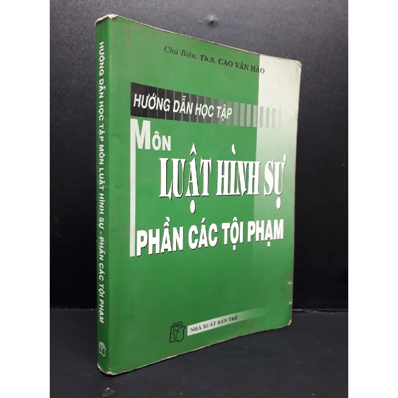 Hướng dẫn học tập môn luật hình sự - phần các tội phạm mới 70% ố bẩn có viết vào sách 2010 HCM2809 Th.S. Cao Văn Hào GIÁO TRÌNH, CHUYÊN MÔN 917407