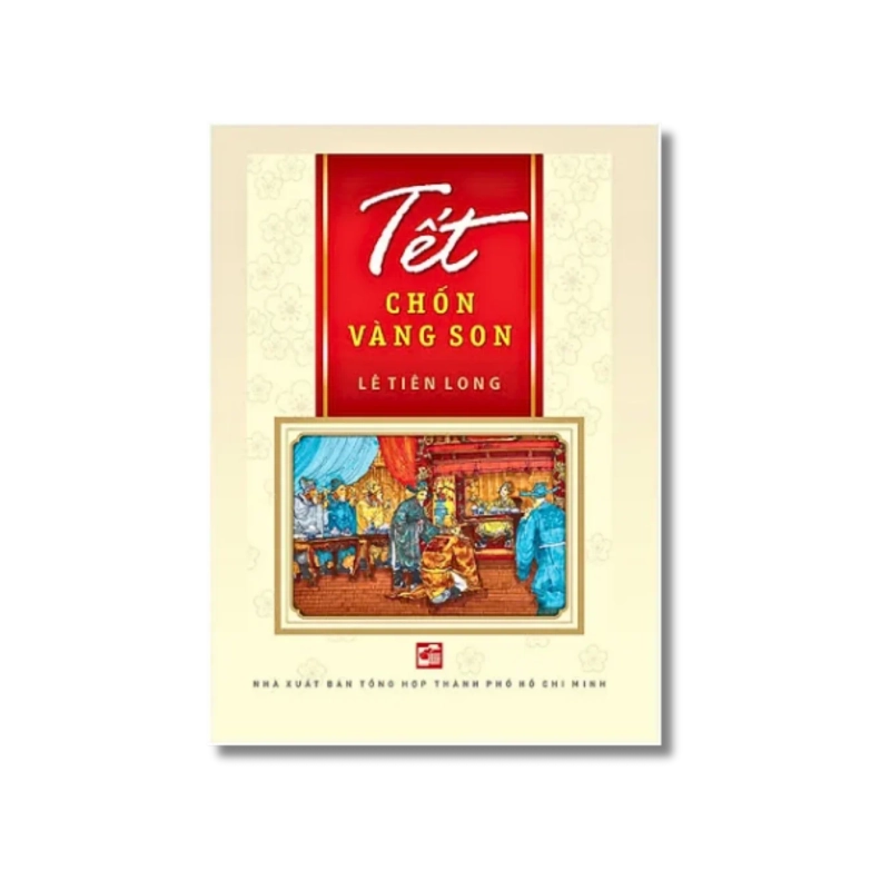Tết chốn vàng son - Lê Tiên Long 725481
