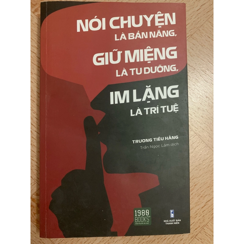 Sách Nói chuyện là bản năng,giữ miệng là tu dưỡng,im lặng là trí tuệ.còn mới 99% 226197