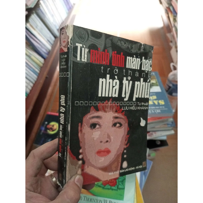 (Sách cũ SCGR) Từ minh tinh màn bạc trở thành nhà tỷ phú - Hiểu Khánh 2006 VAVO-AK18 Blogmeo090426 1014065