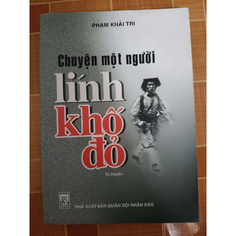 Chuyện một người lính khố đỏ - 2009 - 314 trang - LỊCH SỬ - CHÍNH TRỊ - TRIẾT HỌC - ANTQ2911-42 712606