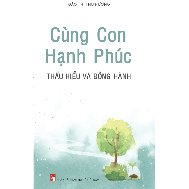 Cùng con hạnh phúc thấu hiểu và đồng hành - Đào Thị Thu Hương 520769