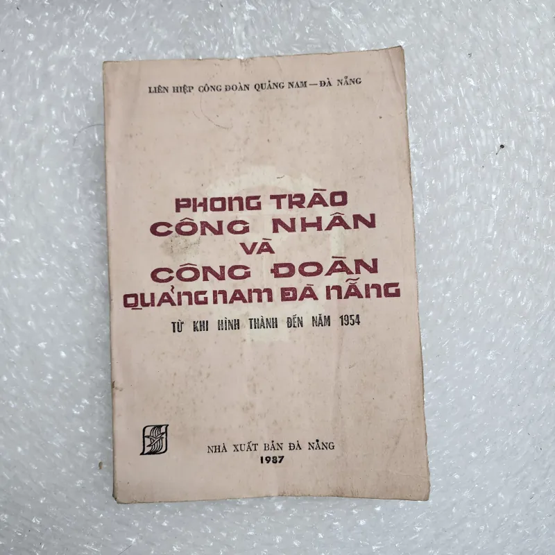Phong trào công nhân và công đoàn quảng nam đà nẵng đến 1954 | Liên hiệp công đoàn  782838