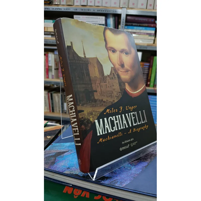 MACHIAVELLI A BIOGRAPHY - TIỂU SỬ MACHIAVELLI - DỊCH: AN KHÁNH 707378