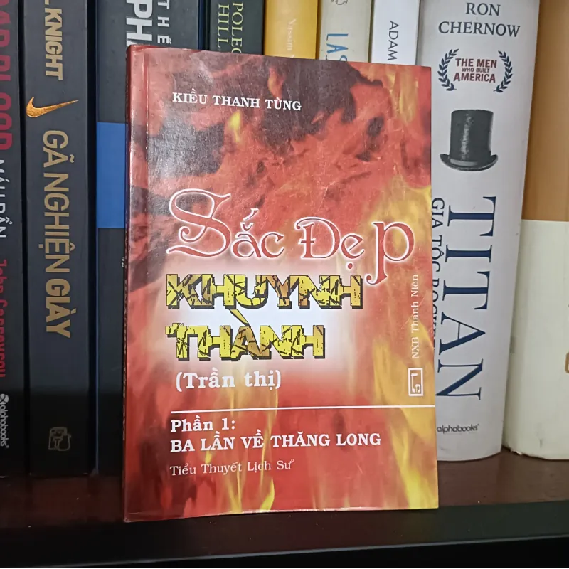 Sắc đẹp khuynh thành (Trần thị) - Phần 1: Ba lần về Thăng Long - Kiều Thanh Tùng 975402