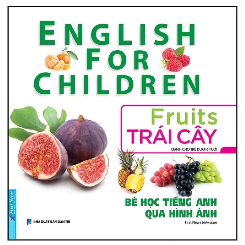Bé Học Tiếng Anh Qua Hình ảnh - English For Children - Trái Cây - Fruits - First News (Mới 100%) Tiếng Anh, First News - SÁCH ĐẠI HỌC 484715