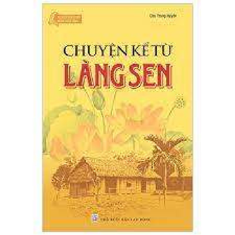 Tủ Sách Bác Hồ - Chuyện Kể Từ Làng Sen - Chu Trọng Huyến 74303