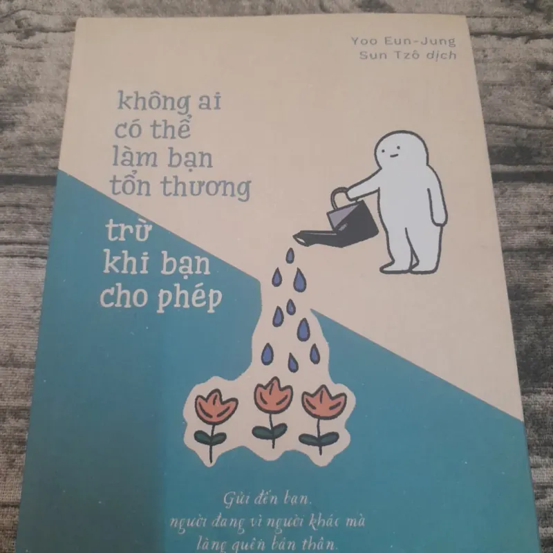 Tản văn-Không ai làm bạn tổn thương trừ khi bạn cho phép. Tác giả Yoo Eun Jung 753989