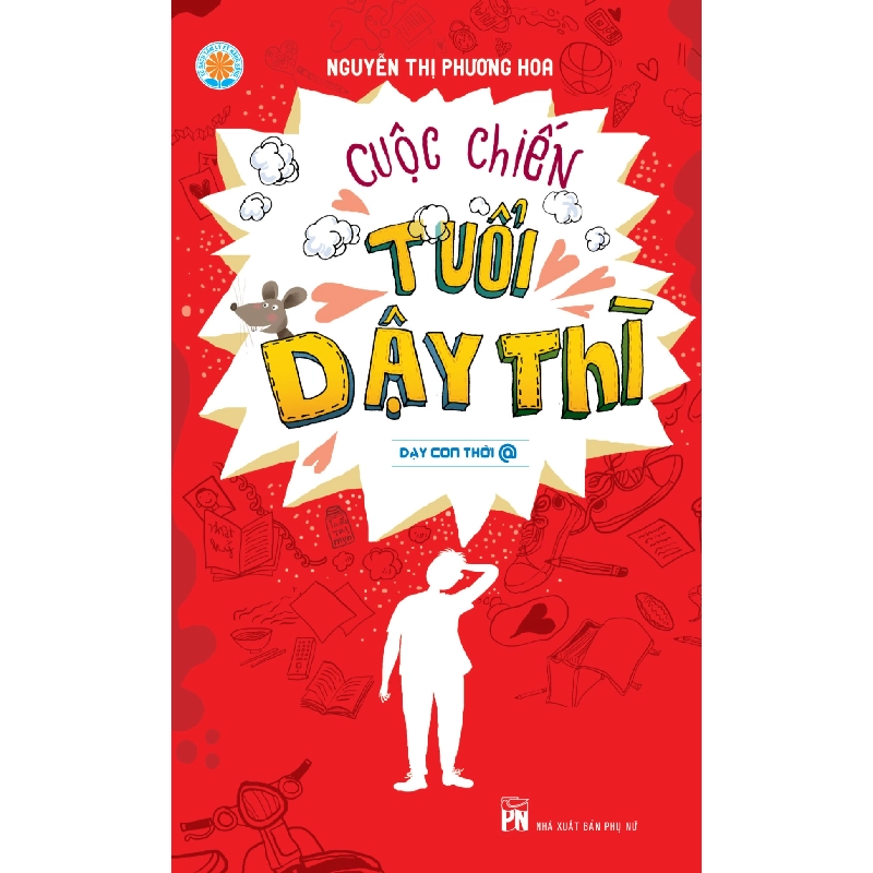 Cuộc chiến tuổi dậy thì - Nguyễn Thị Phương Hoa - 2024 - TÂM LÝ GIÁO DỤC 704788