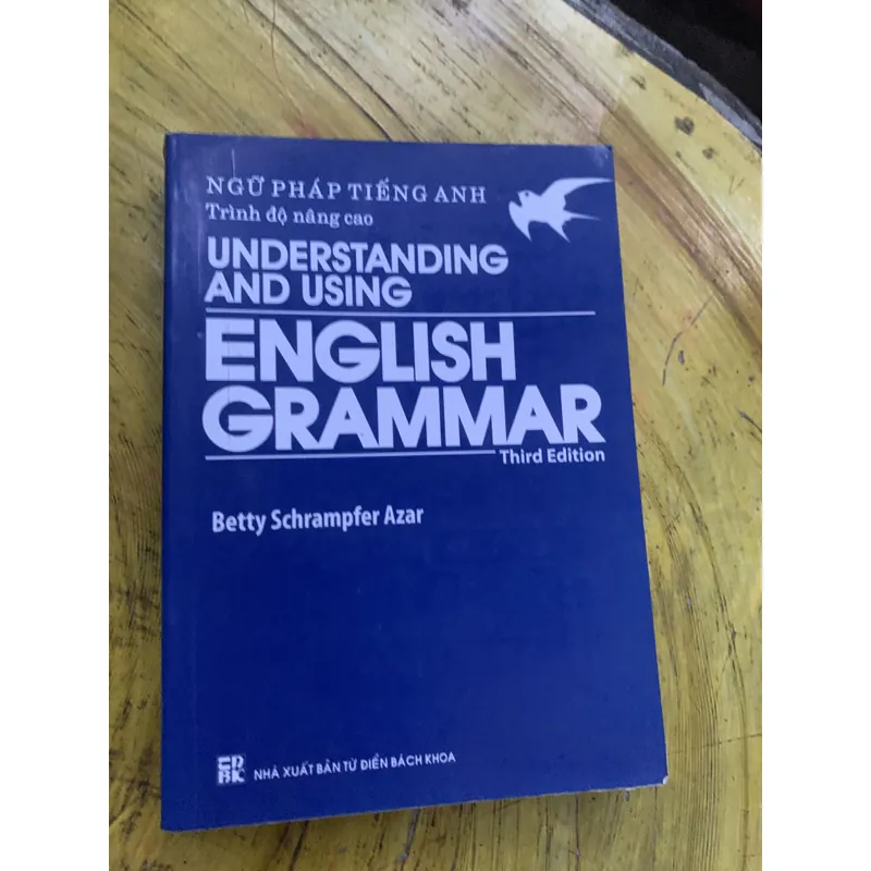 NGỮ PHÁP TIẾNG ANH TRÌNH ĐỘ NÂNG CAO - UNDERSTANDING AND USING ENGLISH GRAMMAR  737682
