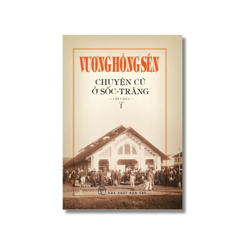 Chuyện cũ ở Sốc-Trăng (Tập 1) - Vương Hồng Sển 721940