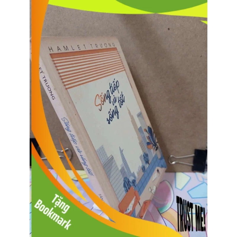 (TẶNG BOOKMARK) Sống tiếp và sống tốt - Hamlet Trương Tản văn RBK0810 951929