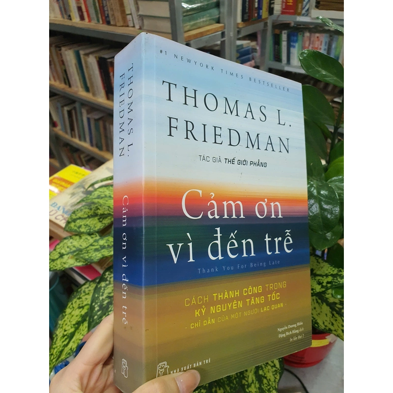 CẢM ƠN VÌ ĐẾN TRỄ - THOMAS L. FRIENDMAN 475483