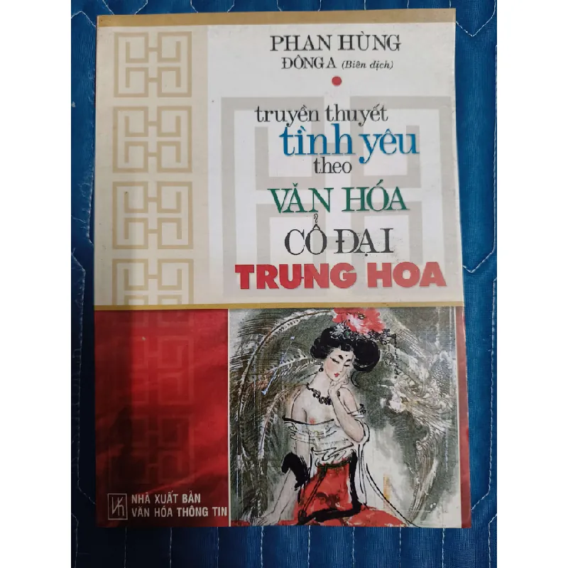 Truyền thuyết tình yêu theo văn hóa cổ đại trung hoa - phan hùng - 2004 - 270 trang LỊCH SỬ - CHÍNH TRỊ - TRIẾT HỌC ANTQ2809 Blogmeo21025 578429