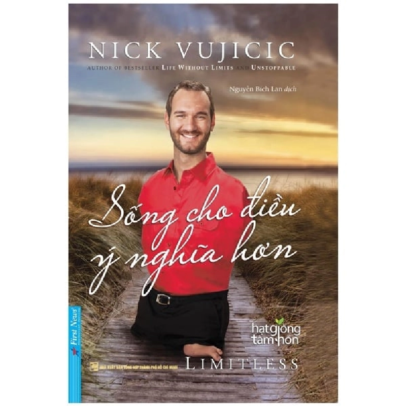 Hạt Giống Tâm Hồn - Sống Cho Điều Ý Nghĩa Hơn - Nick Vujicic (Mới 100%) Nghệ thuật sống, First News - SÁCH ĐẠI HỌC 491373